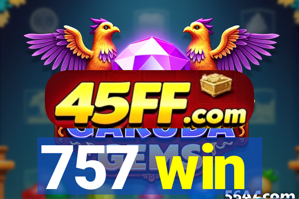 757 win